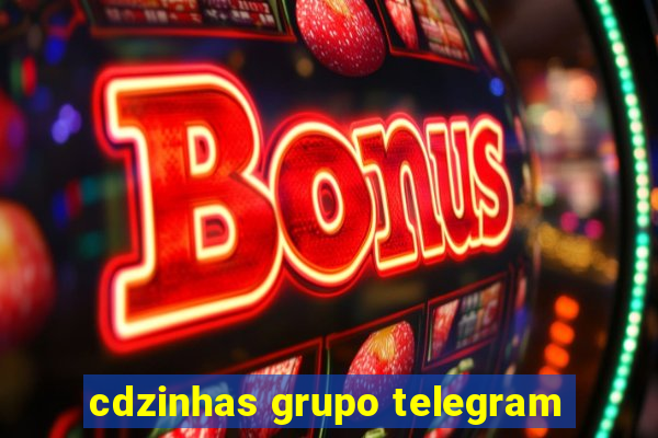 cdzinhas grupo telegram